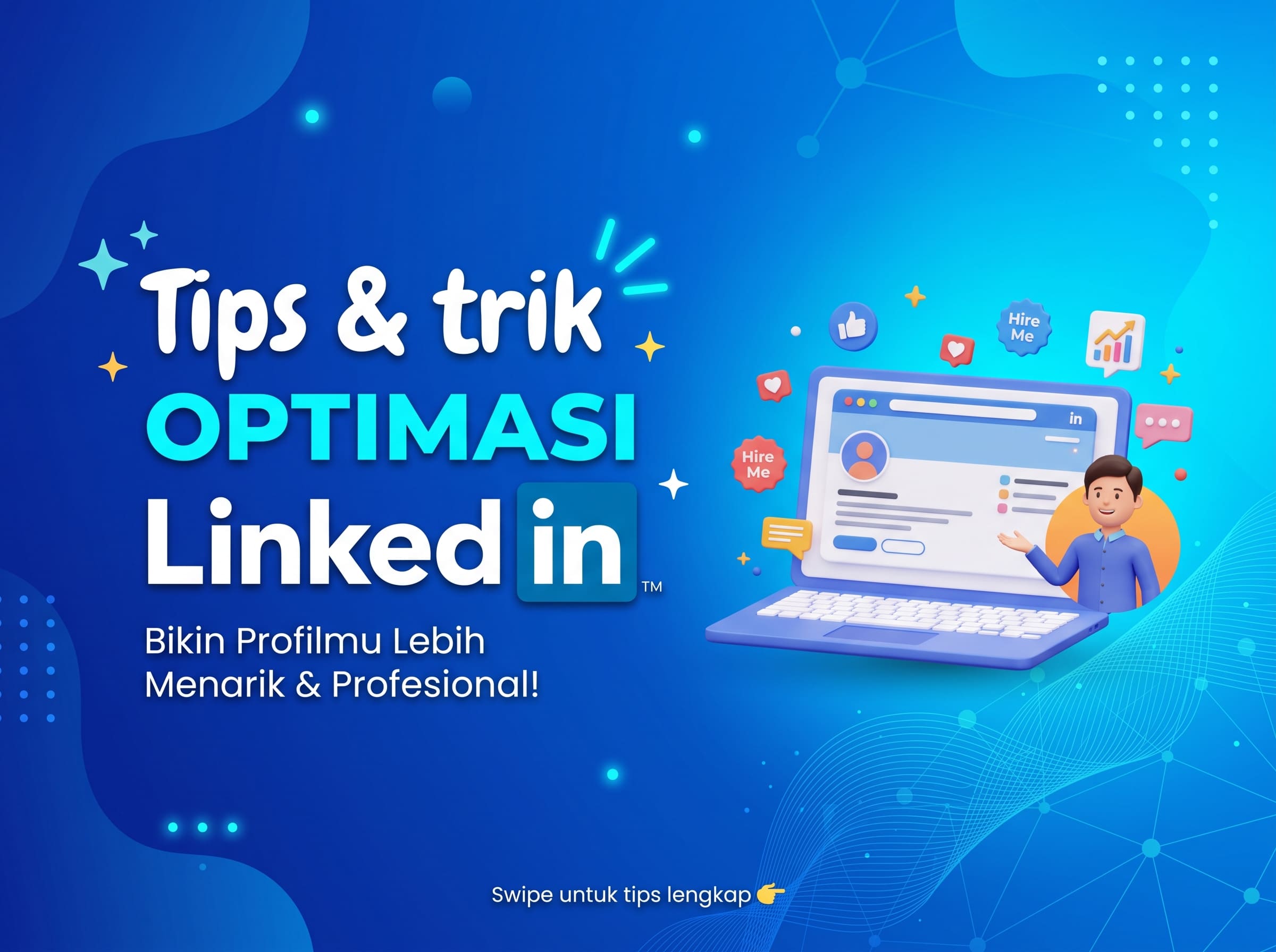 Tips & Trik: Optimasi LinkedIn agar Profil Lebih Profesional dan Dilirik Recruiter